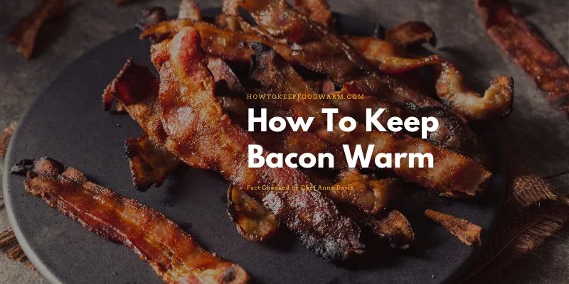How to Keep Bacon Warm