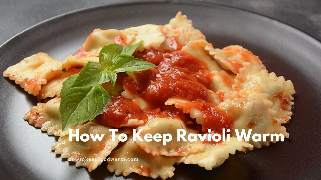 How To Keep Ravioli Warm
